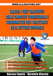 Calcio: i test valutativi delle capacita' condizionali e coordinative per i dilettanti ed il settore giovanile