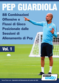 Pep Guardiola: 88 combinazioni offensive e flussi di gioco posizionale dalle sessioni di allenamento di Pep (Vol.1)